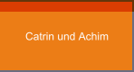 Catrin und Achim